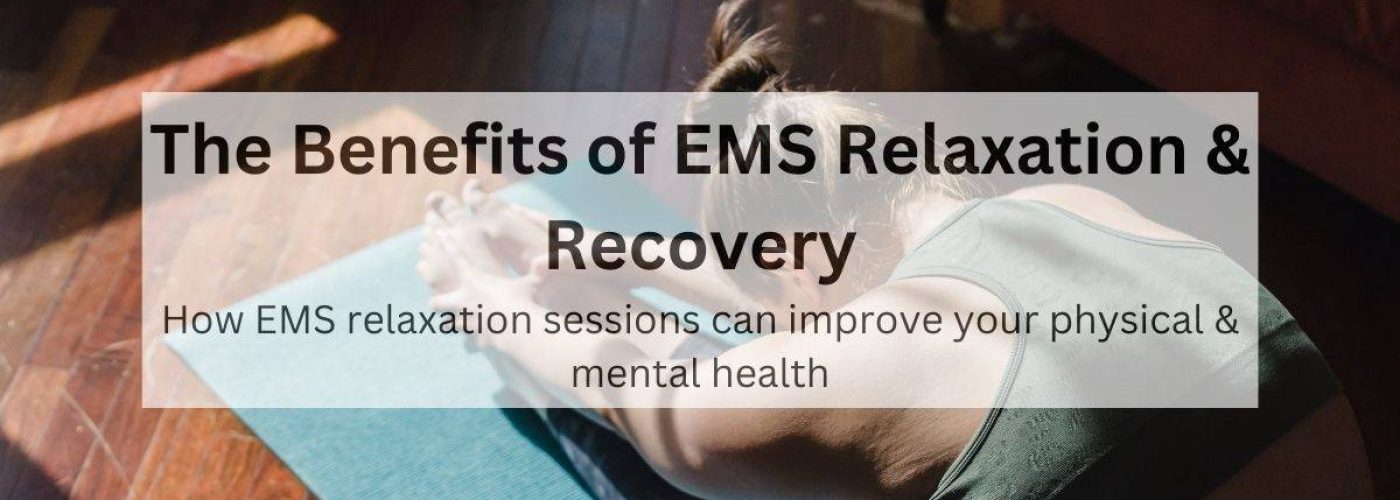 The Benefits of EMS for Relaxation & Recovery